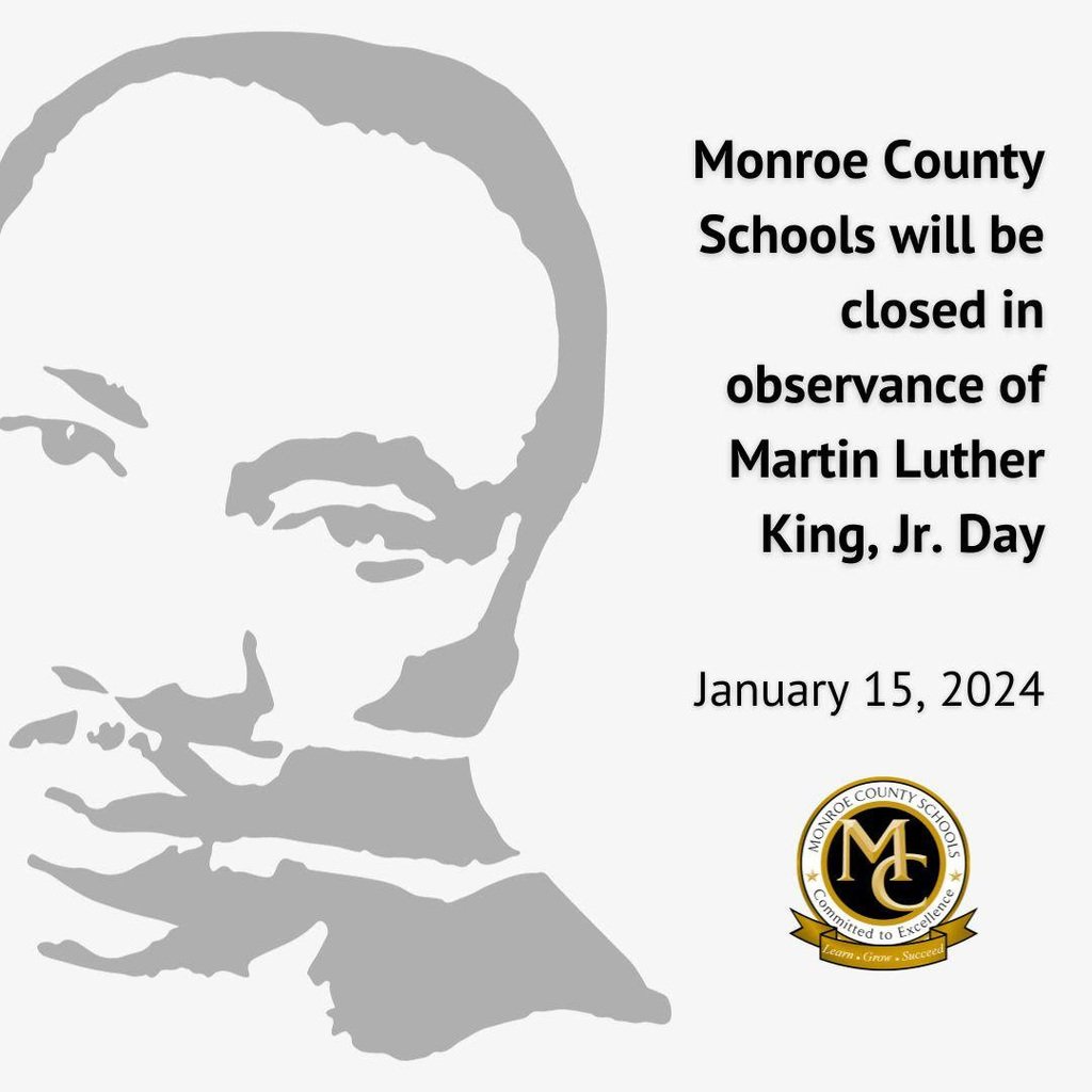 Monroe County Schools will be closed Monday, January 15, in observance of Martin Luther King, Jr. Day. #LearnGrowSucceed #CommittedToExcellence