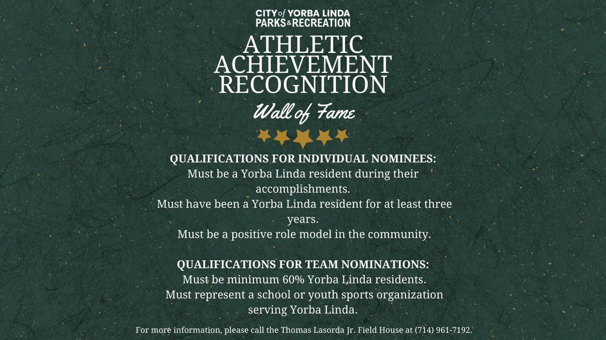 The City of Yorba Linda honors exceptional athletic accomplishments by individual athletes or teams in Yorba Linda. Nomination forms are available on the City’s website or at any city facility. Nominations must be submitted by 3/1. For more information, call 714 961-7192.