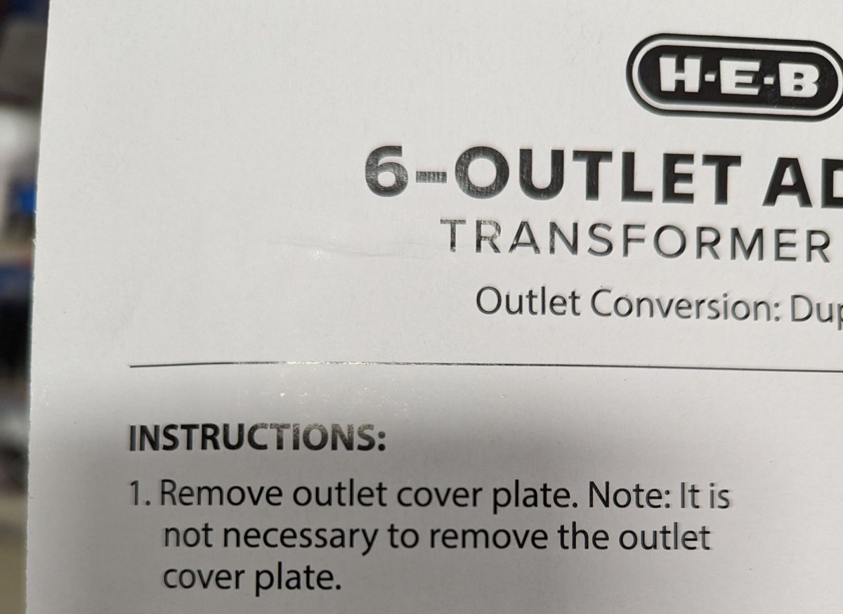 Rule number 1, and I cannot stress this enough: Remove or do not remove the outlet cover plate