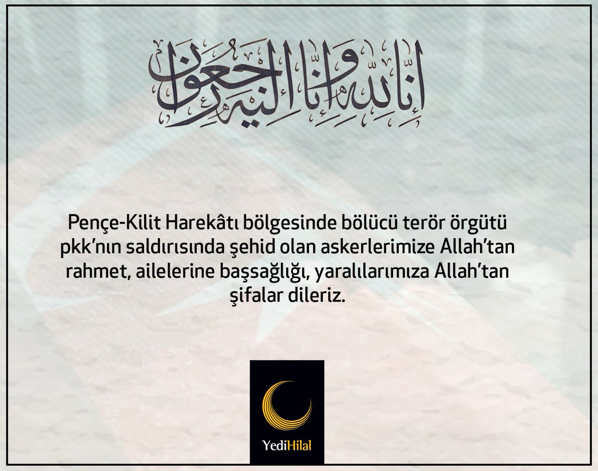 YediHilal's tweet photo. Pençe-Kilit Harekâtı bölgesinde bölücü terör örgütü pkk’nın saldırısında şehid olan askerlerimize Allah’tan rahmet, ailelerine başsağlığı, yaralılarımıza Allah’tan şifalar dileriz. https://t.co/TULQqMAKb8