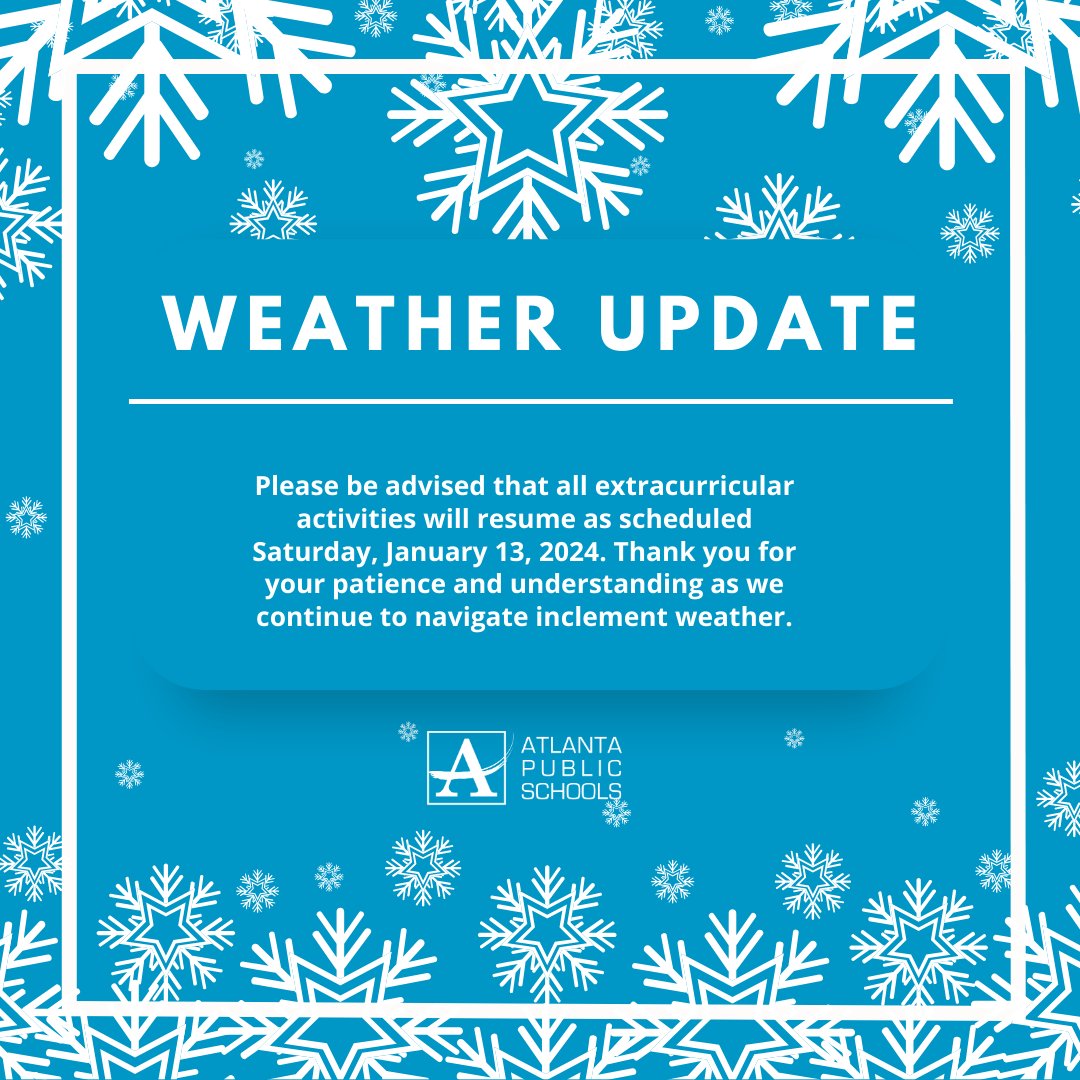 Please be advised that all extracurricular activities will resume as scheduled on Saturday, January 13, 2024. Thank you for your patience and understanding as we continue to navigate inclement weather. #AtlantaPublicSchools