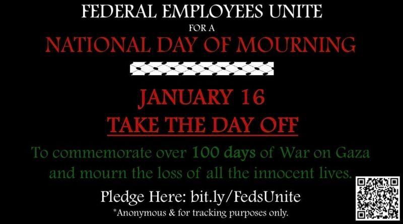 Calling on our colleagues at @USAID to join federal employees in the National Day of Mourning on January 16 to commemorate 100 days of genocide in Gaza. Spend the day taking action for Palestine instead Join us: sites.google.com/view/globaldev…