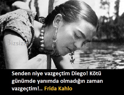 #FridaKahlo #Aşk #Vazgeçmek #İnsanİlişkileri #Duygusal #Sanat #AşkAlıntısı #Hüzün #DüşündürücüSözler #HayatDersleri #SanatçıAlıntısı #AşkSözleri #GüçlüKadınlar