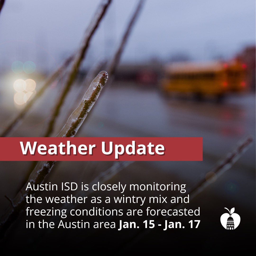 Austin ISD is closely monitoring the weather as a wintry mix and freezing conditions are forecasted in the Austin area Jan. 15 - Jan. 17. We will provide you with updates as weather conditions continue to develop in our area.