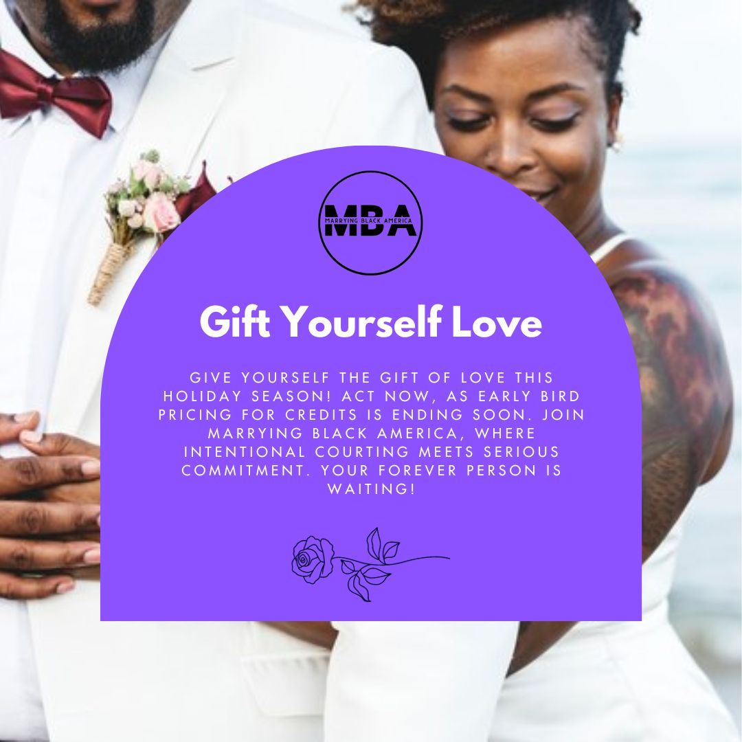 🎁Gift Yourself Love' 🌟 Give yourself the ultimate holiday present this season! Act now, as early bird pricing for credits is ending soon. Your forever person is waiting! 💑❤️ #GiftOfLove #MarryingBlackAmerica #SeriousCommitment #LoveIsInTheAir #FindYourForever #EarlyBirdSpecial