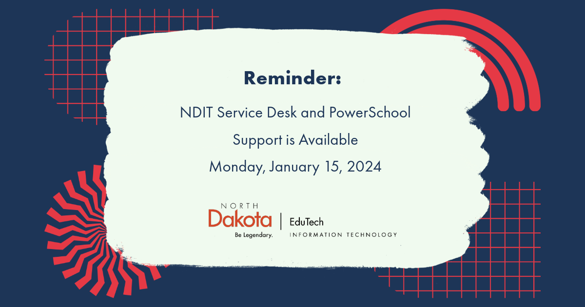 EduTechND's tweet image. NDIT EduTech will be closed on Monday, January 15, 2024, in observance of Martin Luther King Jr. Day. Network and server issues may be reported to the NDIT Service Desk at 877.328.4470. PowerSchool support is available by submitting a Help Desk ticket.