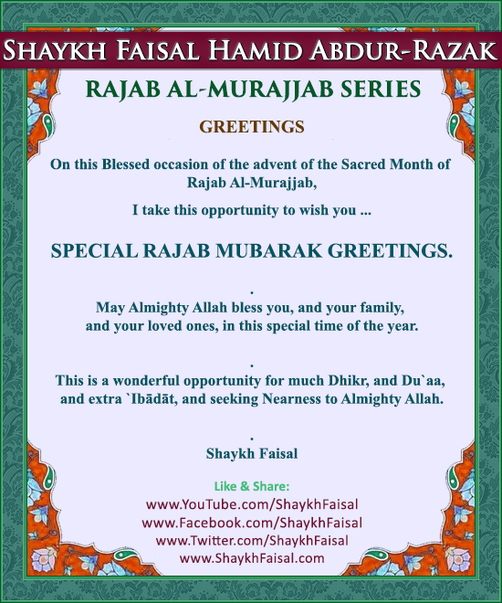 shaykhfaisal's tweet photo. On this Blessed occasion of the advent of the Sacred Month of Rajab Al-Murajjab, I take this opportunity to wish you...

SPECIAL RAJAB MUBARAK GREETINGS!

#ShaykhFaisal #Islam #Muslim #Rajab #RajabAlMurajjab #SacredMonth #IslamicMonth #Sufi #Sufism #Tasawwuf #Miraaj #MiraajunNabi https://t.co/4eBKk5CEWW
