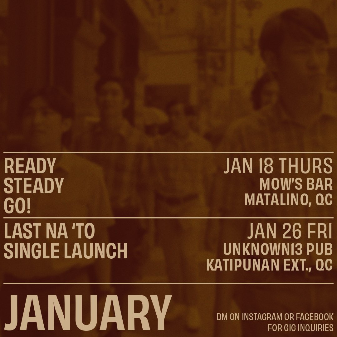JANUARY GIG SCHED 🎇 starting the new year with:

📍Ready Steady Go! • Jan 18 (Thurs) • Mow’s Bar, Matalino, QC

📍Last Na ‘To Single Launch • Jan 26 (Fri) • Unkown13 Pub, Katip. Ext., QC