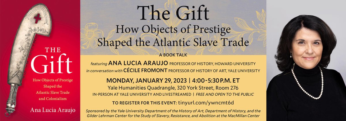 HowardUHistory's tweet photo. Prof. Ana Lucia Araujo (@aaraujohistorian) will present her new @cambUP_History book The Gift: How Objects of Prestige Shaped the Atlantic Slave Trade and Colonialismbe at @YaleMacMillan @YaleGLC in conversation with @Yale Prof. Cécile Fromont on Jan 29 https://t.co/5lRauzWvl1 https://t.co/LUx93Jr08r