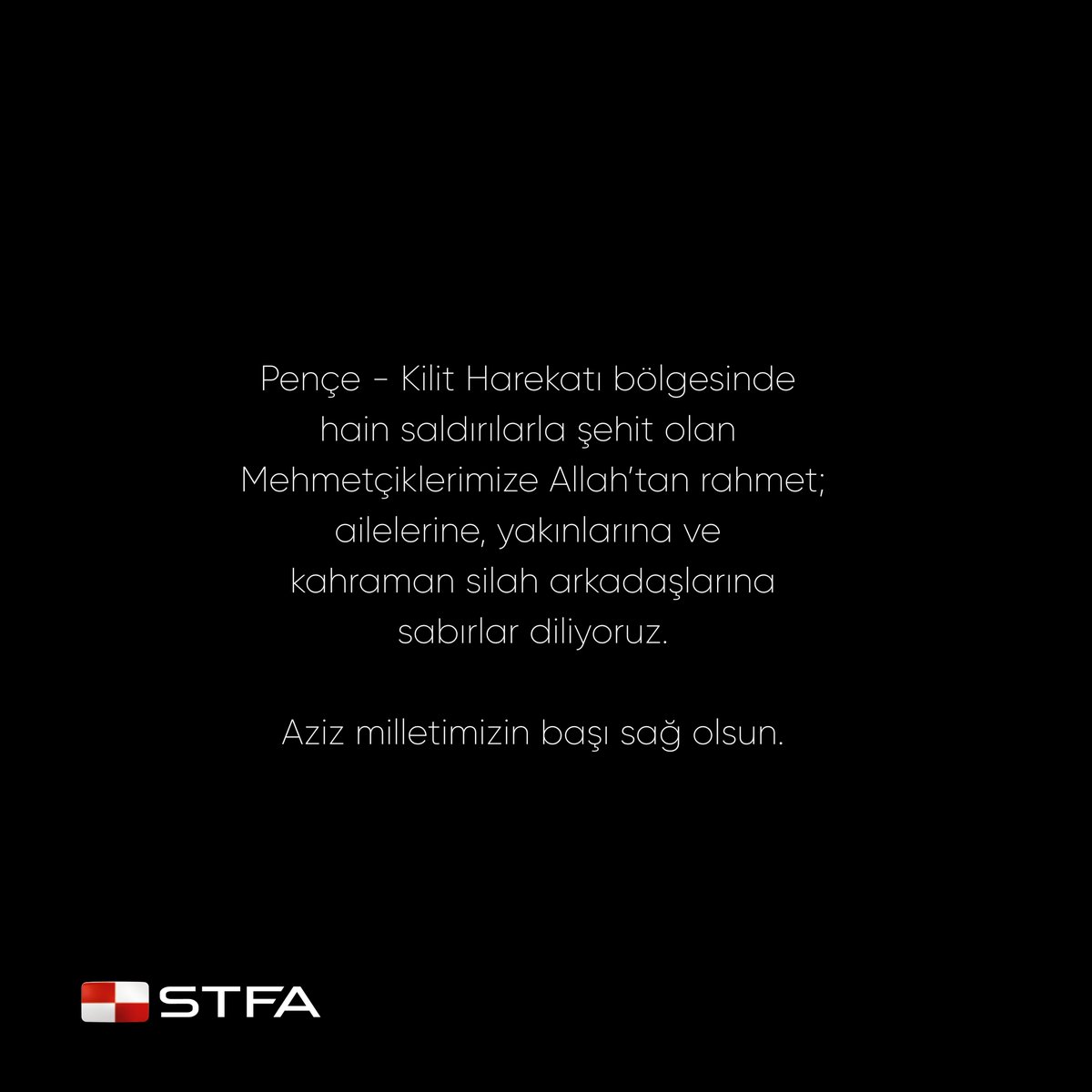 Pençe-Kilit Harekatı bölgesinde hain saldırılarda şehit olan Mehmetçiklerimize Allah'tan rahmet; ailelerine, yakınlarına ve kahraman silah arkadaşlarına sabırlar diliyoruz.
Aziz milletimizin başı sağ olsun.