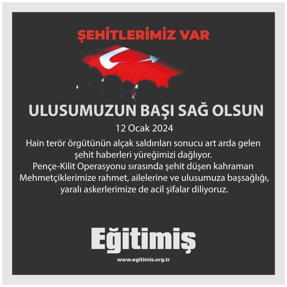 ULUSUMUZUN BAŞI SAĞ OLSUN

Hain terör örgütünün alçak saldırıları sonucu art arda gelen şehit haberleri yüreğimizi dağlıyor. Pençe-Kilit Operasyonu sırasında şehit düşen kahraman Mehmetçiklerimize rahmet, ailelerine, ulusumuza başsağlığı, yaralı askerlerimize de acil şifalar