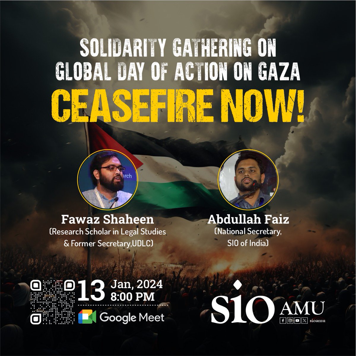 sioamu's tweet image. SOLIDARITY GATHERING ON GLOBAL DAY OF ACTION ON GAZA

CEASEFIRE NOW 

Fawaz Shaheen
(Research Scholar in Legal Studies &amp;amp; Former Secretary,UDLC) 

Abdullah Faiz
(National Secretary, SIO of India)

13th JANUARY | 8:00 PM | G-meet
meet.google.com/smf-ktye-szy

SIO AMU