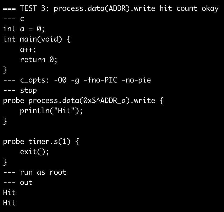 agentzh's tweet photo. I recently added support for hardware data watchpoint probes for user-space processes to the open-source #SystemTap, which allows defining such dynamic probes in dynamic tracing scripts and performing custom actions (such as statistical analysis) when the target application reads or writes (or only writes) a certain memory area. I have submitted this patch to the SystemTap official Git repository, which will be included in the next release. We also ported this patch to the Stap+ backend of the @OpenResty XRay product, which can be used later to implement some interesting advanced analyzers.
The following figure shows the corresponding Stap script test case, demonstrating its simplest usage. The variable `$^ADDR_a` in the test case will be automatically replaced by the test bench with the global variable "a"'s relative address in the target C program. This test case uses the Test::Base test bench test data description notation, which should be self-explanatory. It is worth mentioning that the official test cases of SystemTap are expressed in Expect/Tcl language, which is much more disgusting than my Test::Base description here, so I wrote a Perl script that automatically converts the test cases expressed in Test::Base into Tcl code for the SystemTap test suite, saving me a lot of trouble. Writing programs that write programs is one of the favorite tricks of experienced programmers.