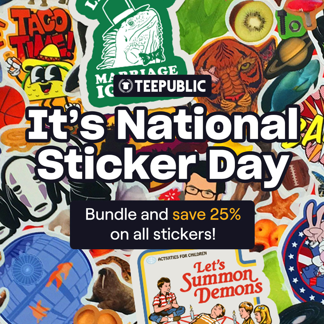 On #NationalStickerDay, don't forget that every day is a day to bundle and save 25% on all stickers sold by indie artists on TeePublic: l8r.it/MmT2