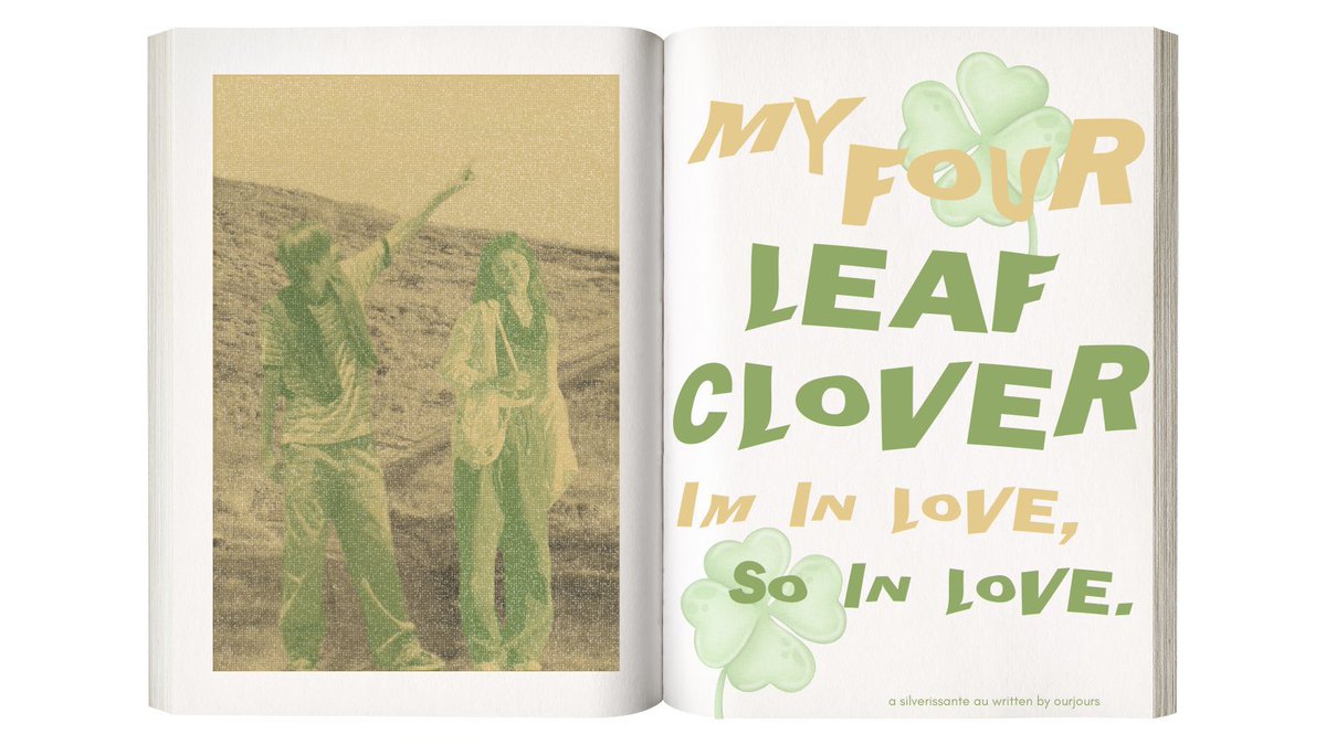 my four leaf clover, 
im in love, so in love. 

          — a #silverissante au.