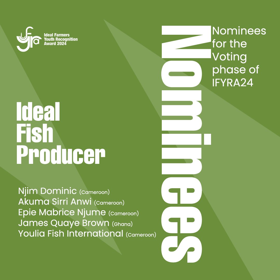 Nominees for #IFYRA24

Category: Ideal #FishProducer

Njim Dominic (Cameroon)
Akuma Sirri Anwi (Cameroon)
Epie Mabrice Njume (Cameroon)
James Brown Quaye (Ghana)
Youlia fish international (Cameroon)

Stay tuned for more information about the voting process.

#FishFarming