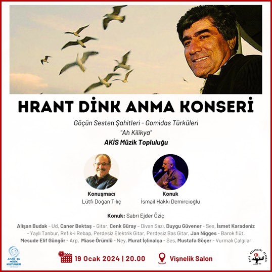 📣Konser🎶

✨16 yıl önce  katledilen Hrant Dink’i anmak için ODTÜ Mezunları Derneği ile Anadolu Müzik Kültürleri Derneği’nin birlikte düzenlediği “Hrant Dink Anma Konseri”

📌Vişnelik Salon
🗓️19 Ocak Cuma
⏱️20.00
🎟️Ücretsiz