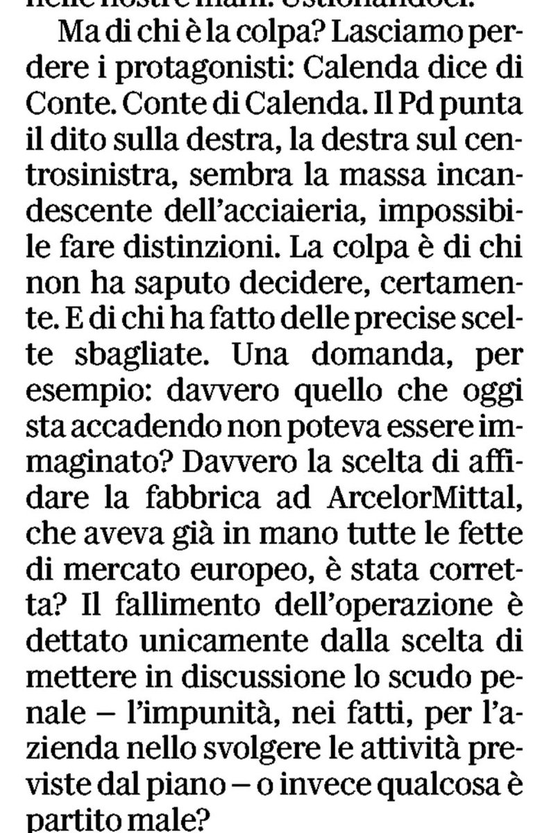 CarloCalenda's tweet photo. Ormai è un secondo lavoro quello di correggere le sciocchezze che si scrivono su #ILVA. 1) “la scelta di affidare la fabbrica a Mittal” è l’esito di una gara obbligatoria, sorvegliata dalla Commissione Europea. Repubblica sta facendo una battaglia contro l’abolizione dell’abuso di ufficio ma sollecita la commissione di tale reato quando serve per “scagionare” PD (versione Zingaretti, perché l’altro “versione Gentiloni” aveva approvato tutto). 
2) “Quello che sta accadendo oggi non poteva essere immaginato?l “ si chiede l’acuto giornalista?
Qualcuno poteva immaginare un governo così fesso da confermare un contratto, farlo saltare e poi fare una società in minoranza con Mittal con obblighi solo a carico dello Stato? Io no. Evidentemente Foschini si. Vuol dire che aveva un’opinione peggiore della mia su PD e 5S.
3) Mittal per gestire ILVA doveva compensare con impegni di vendita di capacità produttiva in UE. Regolarmente presi. E, aggiungo, non poteva non eseguire gli obblighi del contratto pena sanzioni e penali. Quindi la teoria che voleva comprare, spendendo 4,2 mld, ILVA per poi chiuderla è fantascientifica. 
4) lo scudo penale non garantisce alcuna “impunità” ma la protezione per reati ambientali se si stanno mettendo in opera tutte le attività previste dal piano ambientale approvato dalla legge nei tempi previsti dalla legge.
Quindi si, cara @repubblica il fallimento dell’operazione deriva dalla rimozione dello scudo che ha fatto saltare il contratto e gli obblighi per Mittal conseguenti. E poi averci fatto una società in minoranza.
Una storia italiana. Per raccontarla va però almeno conosciuta @JulianFoschini
