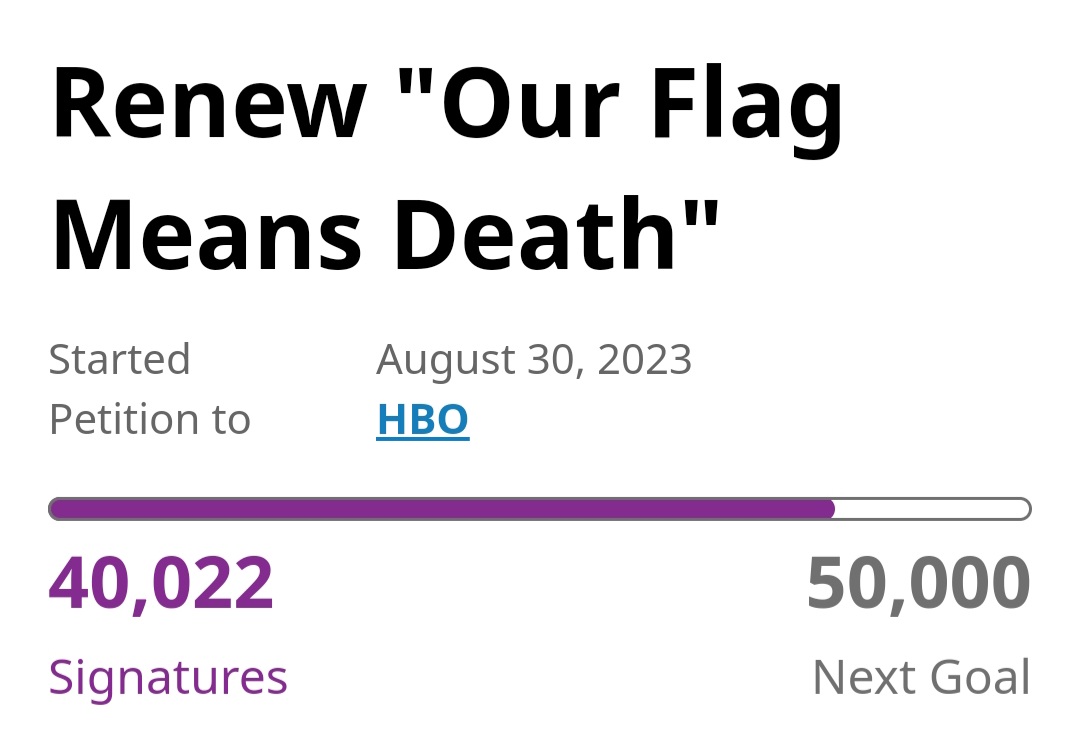 Renew "Our Flag Means Death"
40,022 signatures. 50,000 Next goal.