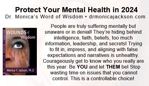 Protect Your Mental Health in 2024! Dr. Monica's Words of Wisdom • drmonicajackson.com