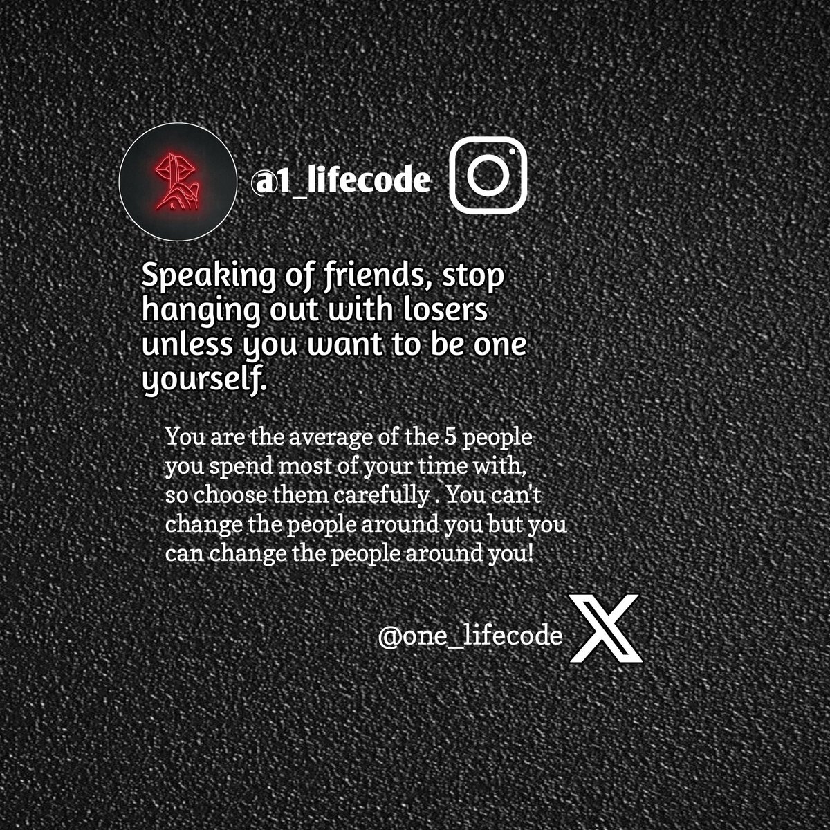 one_lifecode's tweet image. Speaking of friends,stop hanging out with losers unless you want to be one yourself.