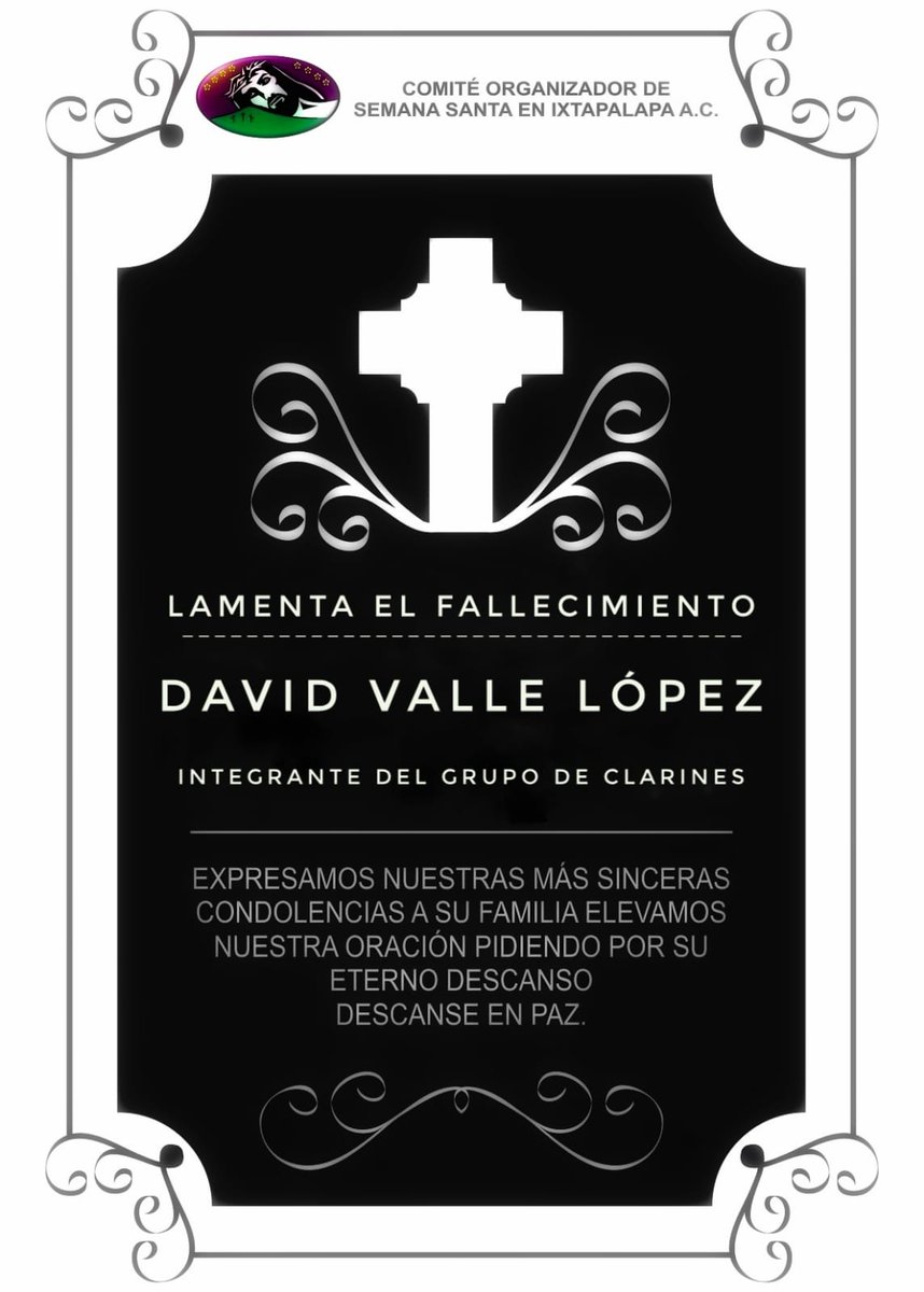 El Comité Organizador de Semana Santa en Ixtapalapa, lamenta profundamente el sensible fallecimiento de David Valle López, integrante del grupo de Clarines de San José.

Externamos nuestro más sentido pésame a sus familiares y amigos, elevando nuestras oraciónes por su descanso.