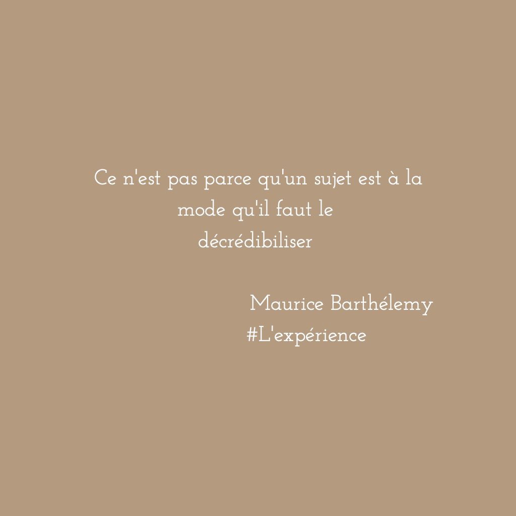 LHypersensibles's tweet photo. Ce n'est pas parce qu'un sujet est à la mode qu'il faut le décrédibiliser. @m_barthelemy 
#mauricebarthelemy #lexperience  #livres #citationdujour #citation #editionsplon https://t.co/7g08WxjtGK