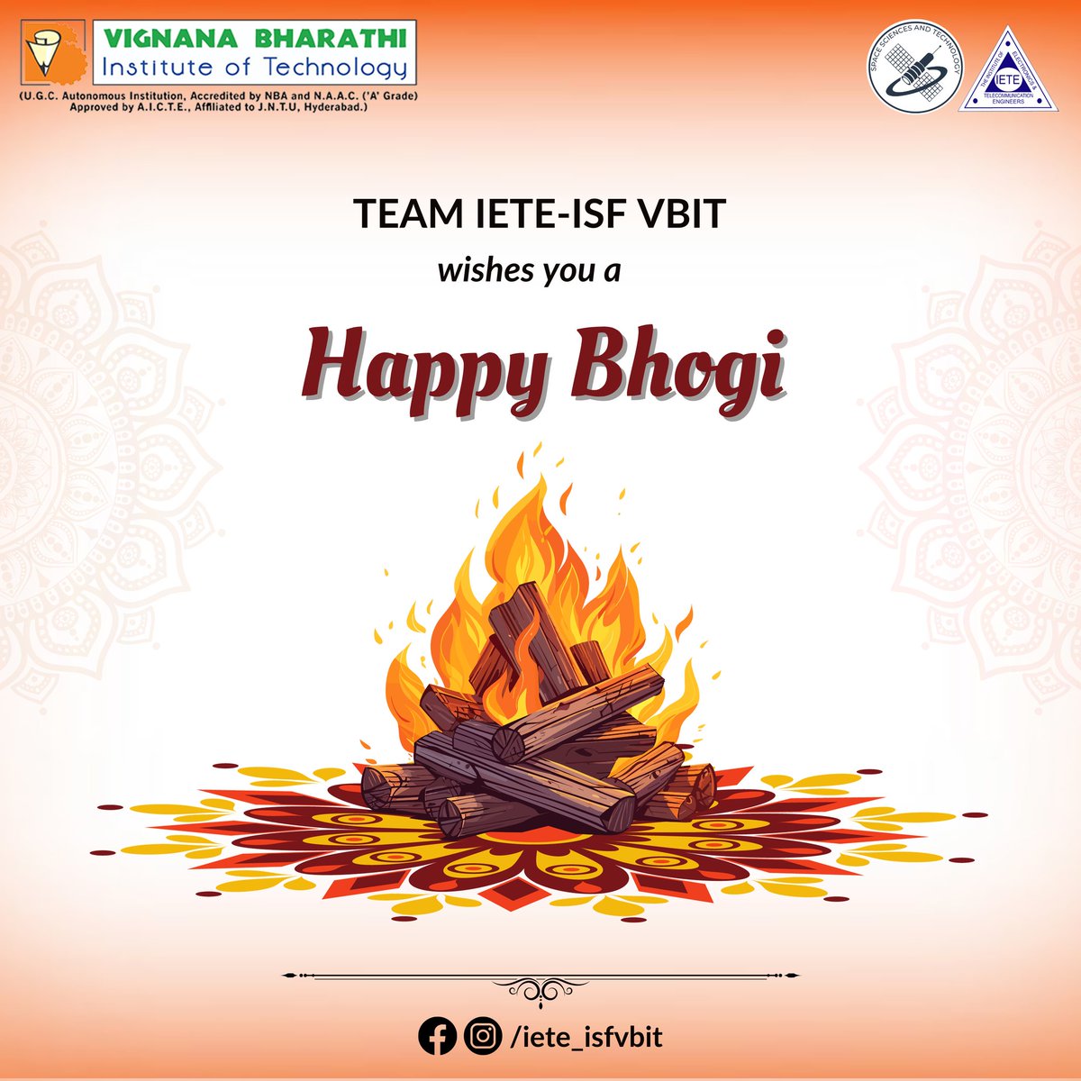 Greetings from IETE-ISF VBIT!!

Embrace the warmth of traditions and share the joy with your loved ones. Let the flames of Bhogi bring prosperity and happiness into your life.

Team IETE-ISF VBIT wishes you a 'Happy Bhogi'.

Regards,
IETE-ISF VBIT.
#Bhogi2024 #ieteisfvbit #vbit