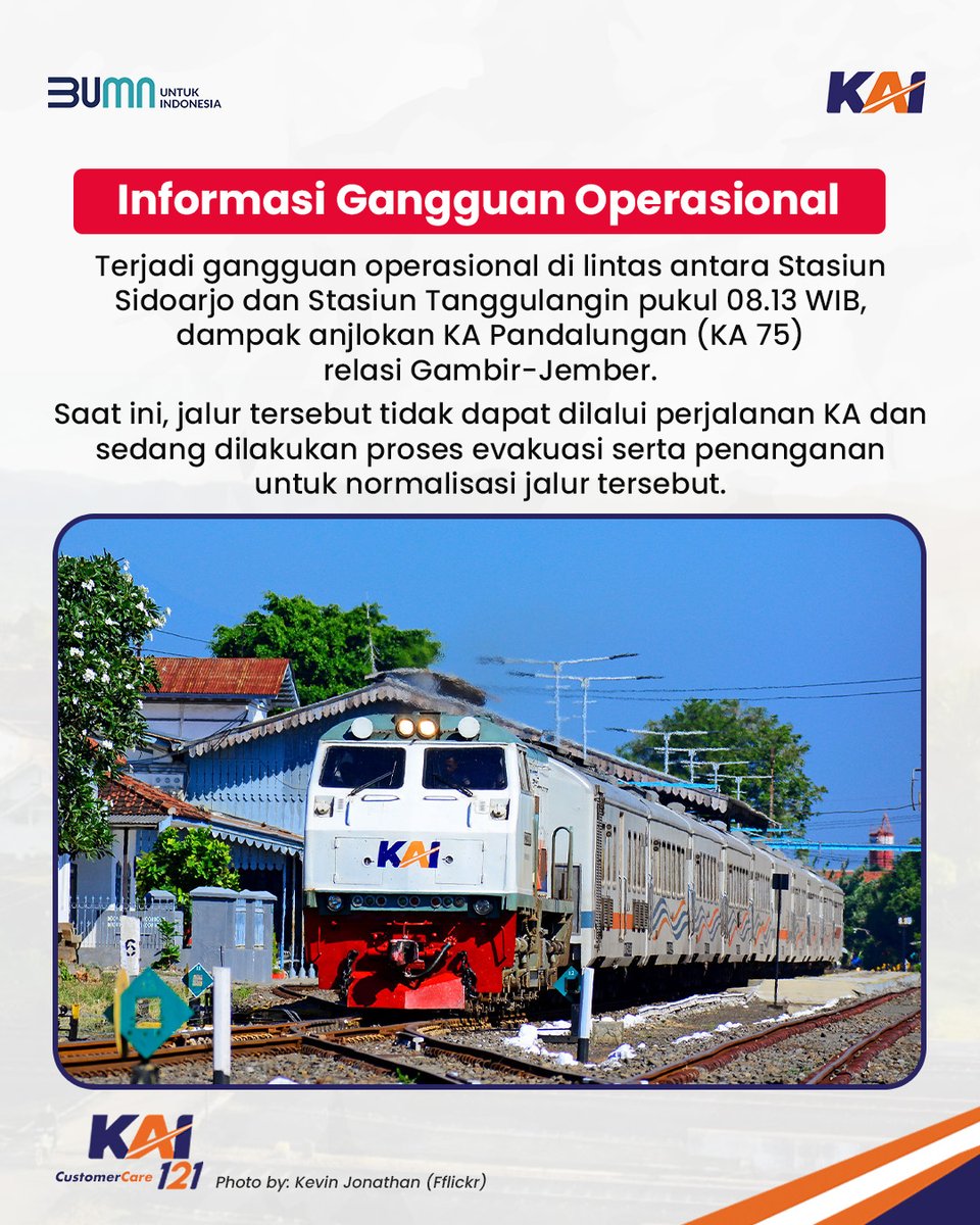 KAI121's tweet photo. Informasi Gangguan Operasional

Terjadi gangguan operasional di lintas antara Stasiun Sidoarjo dan Stasiun Tanggulangin pukul 08.13 WIB, dampak anjlokan KA Pandalungan (KA 75) relasi Gambir-Jember. 

Saat ini, jalur tersebut tidak dapat dilalui perjalanan KA dan sedang dilakukan proses evakuasi serta penanganan untuk normalisasi jalur tersebut.

Beberapa KA akan dilakukan rekayasa pola operasi dengan memutar, via lintas Bangil-Kertosono:

1. KA Ranggajati (KA 115) relasi Jember - Cirebon
2. KA Logawa (KA 211) relasi Jember - Purwokerto
3. KA Sri Tanjung (KA 241) relasi Ketapang - Lempuyangan
4. KA Sri Tanjung (KA 242) relasi Lempuyangan - Ketapang

Penumpang KA Pandalungan (KA 75) akan dilakukan pengalihan perjalanan, dengan moda transportasi pengganti dari Stasiun Sidoarjo (overstappen).

Informasi lebih lanjut terkait kejadian ini, akan kami sampaikan pada kesempatan selanjutnya, melalui kanal resmi media sosial KAI121 (terverifikasi dengan centang biru) dan update keberangkatan KA kepada penumpang yang terdampak melalui nomor WhatsApp KAI121 di nomor: 0811-1211-1121 (resmi, terverifikasi, dan bercentang hijau).

Mohon maaf atas ketidaknyamanannya.

#KAI121 
#KAIupdate