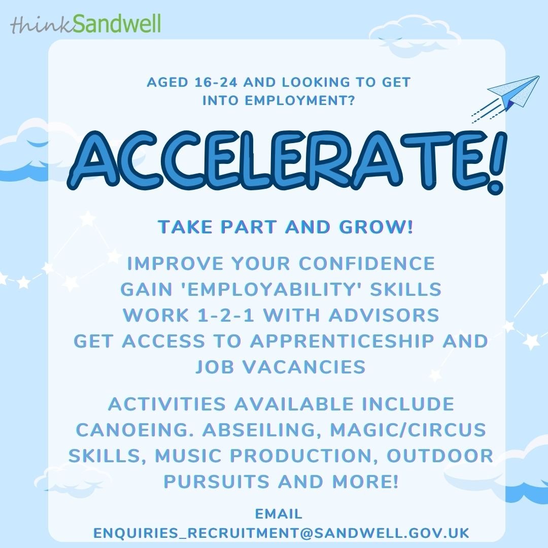 Looking to improve your confidence and gain employability skills? Try accelerate! For more details contact enquiries_recruitment@sandwell.gov.uk <a href="/SandwellJobs/">Sandwell Jobs</a>