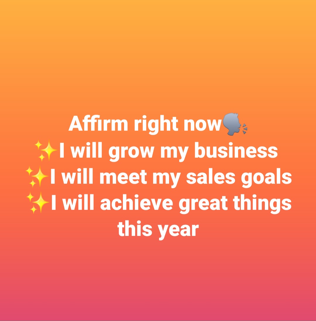 ✨I will grow my business 
✨I will meet my sales goals
✨I will achieve great things this year