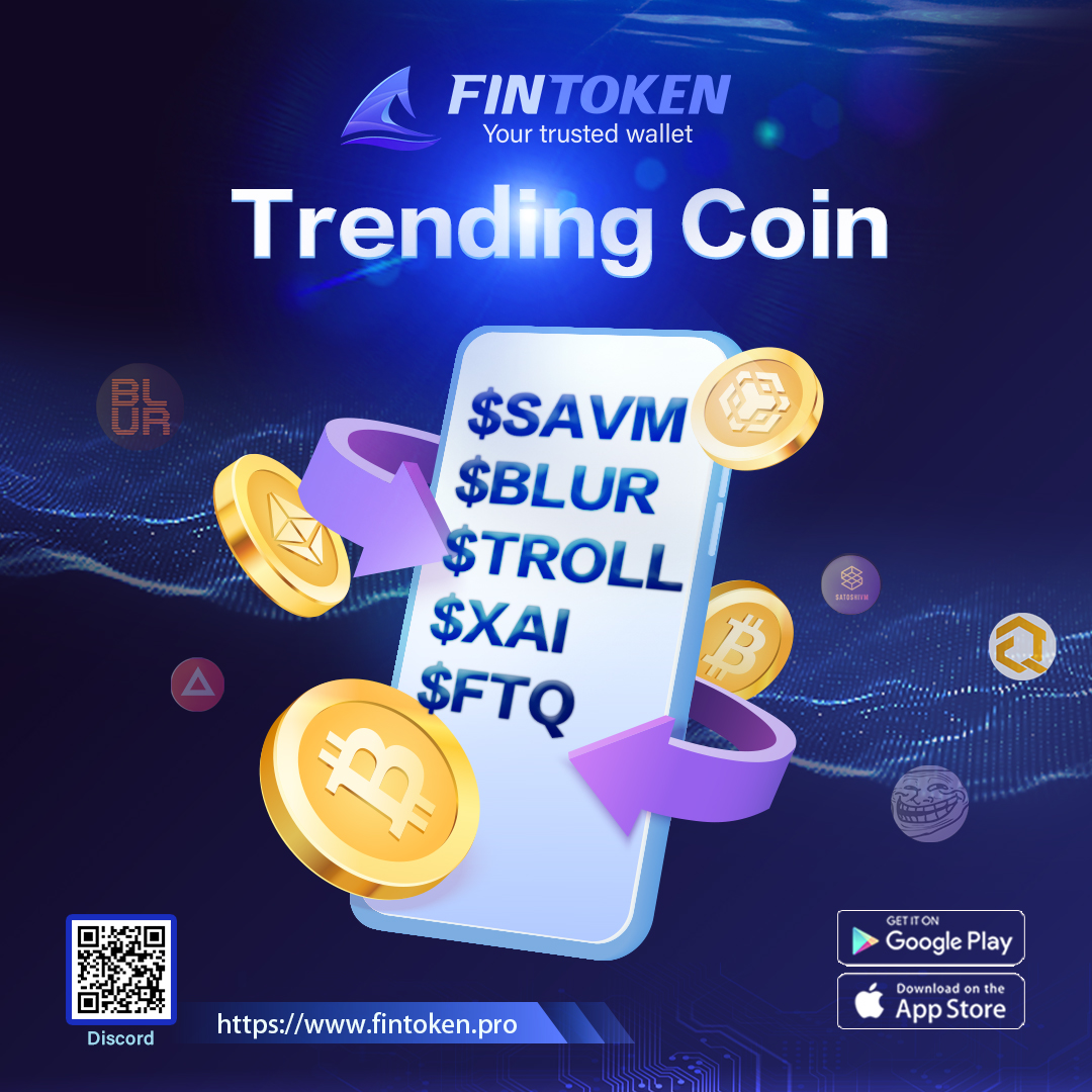 Take a look at these brand new trending names on #FINTOKEN before you dive into the week:

$SAVM
$BLUR
$TROLL
$XAI
$FTQ

🔥Comments below and share your thoughts

Discord: discord.gg/fintoken
Wallet Download: fintoken.pro

#Treding #Tokens #USDT #ondousdt