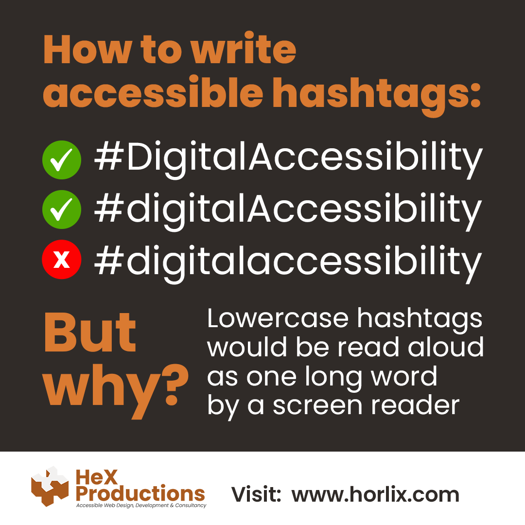 HeX_Productions's tweet image. If you write your hashtags in lowercase a screen reader would not decipher the individual words, so it would attempt to read it as one long word. This creates barriers for blind users and people with low vision to access.

Instead, use #PascalCase or #camelCase hashtags.

#A11y