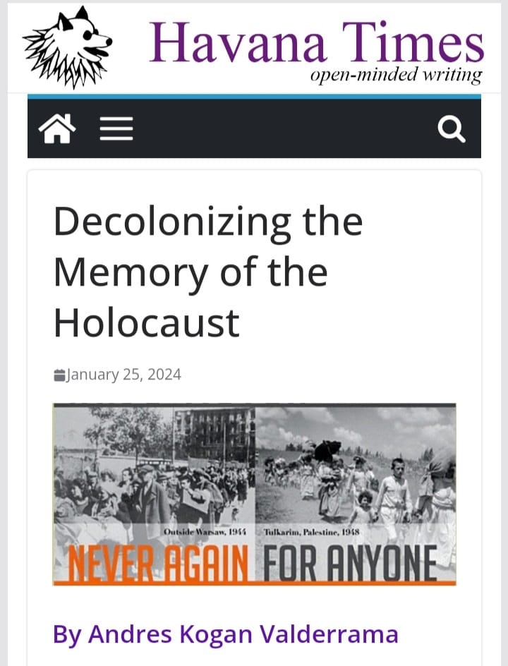 Andrés Kogan: "It seems that the West uses the Holocaust to absolve itself of its own guilt in the face of other death events, justifying invasions, colonizations, and genocides, as is happening precisely in the Gaza Strip at this moment"
havanatimes.org/opinion/decolo…