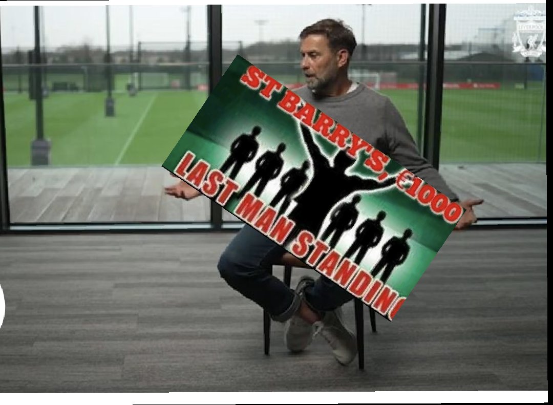 KLOPP LEAVES LIVERPOOL TO CONCENTRATE ON ST BARRY'S €1000 LAST ONE STANDING! Competition starts mid-February, entry forms available from members this week!