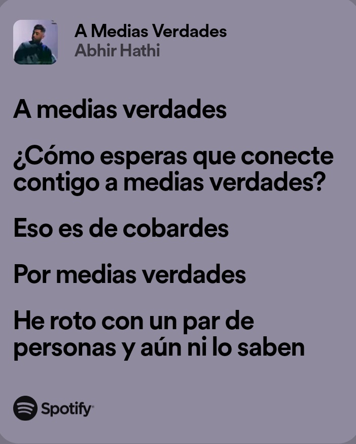 a medias verdades no se va a ningún lado y ya lo dijo abhir