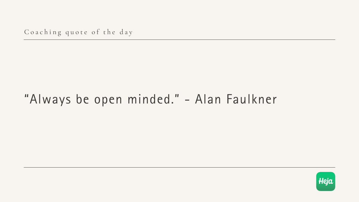 “Always be open minded.” - Alan Faulkner