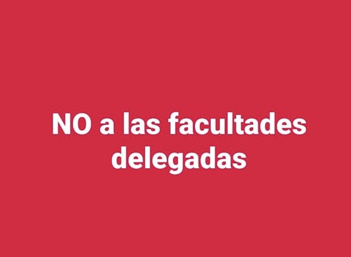 #NoALasFacultadesDelegadas