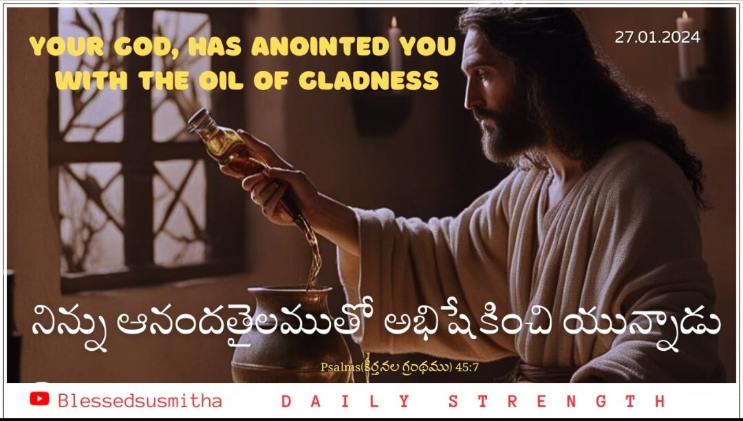 Your God, has anointed you with the oil of gladness.
#Blessedsusmitha #GPMCHURCH #Motivation #dailystrength #Verseoftheday #Asia #Africa #Northamerica #Southamerica #Europe #Australia #Antarctica