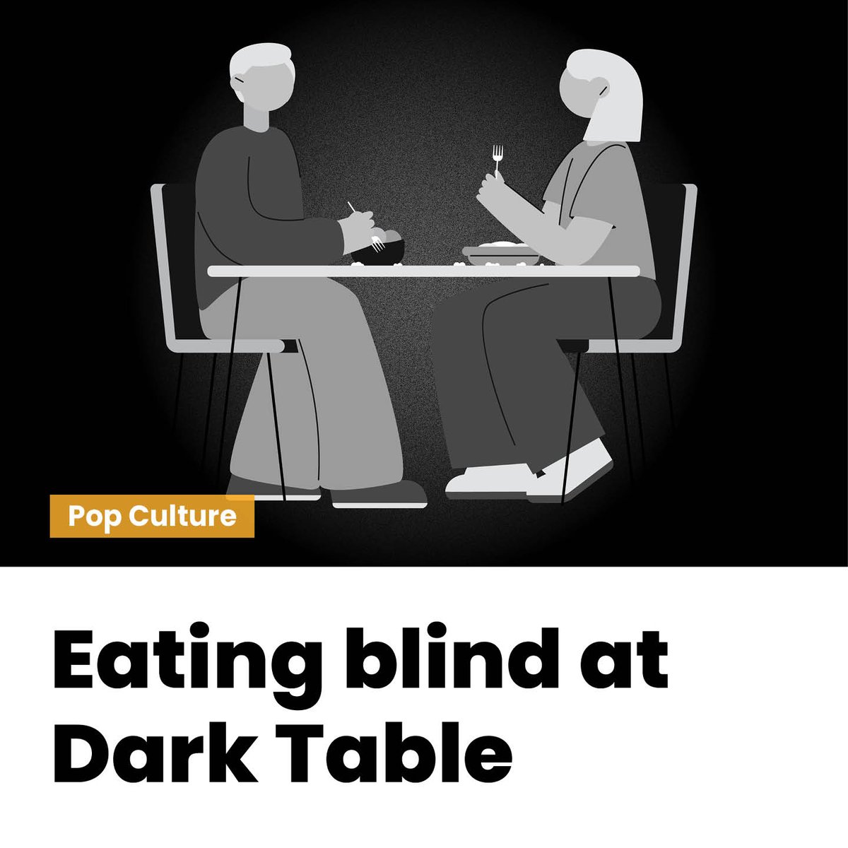 #POPCULTURE: Eating blind at Dark Table

Unpacking a familiar dining experience, but without sight

#DarkTable #DineInTheDark #DiningExperience
ow.ly/s4vQ50Qv05I