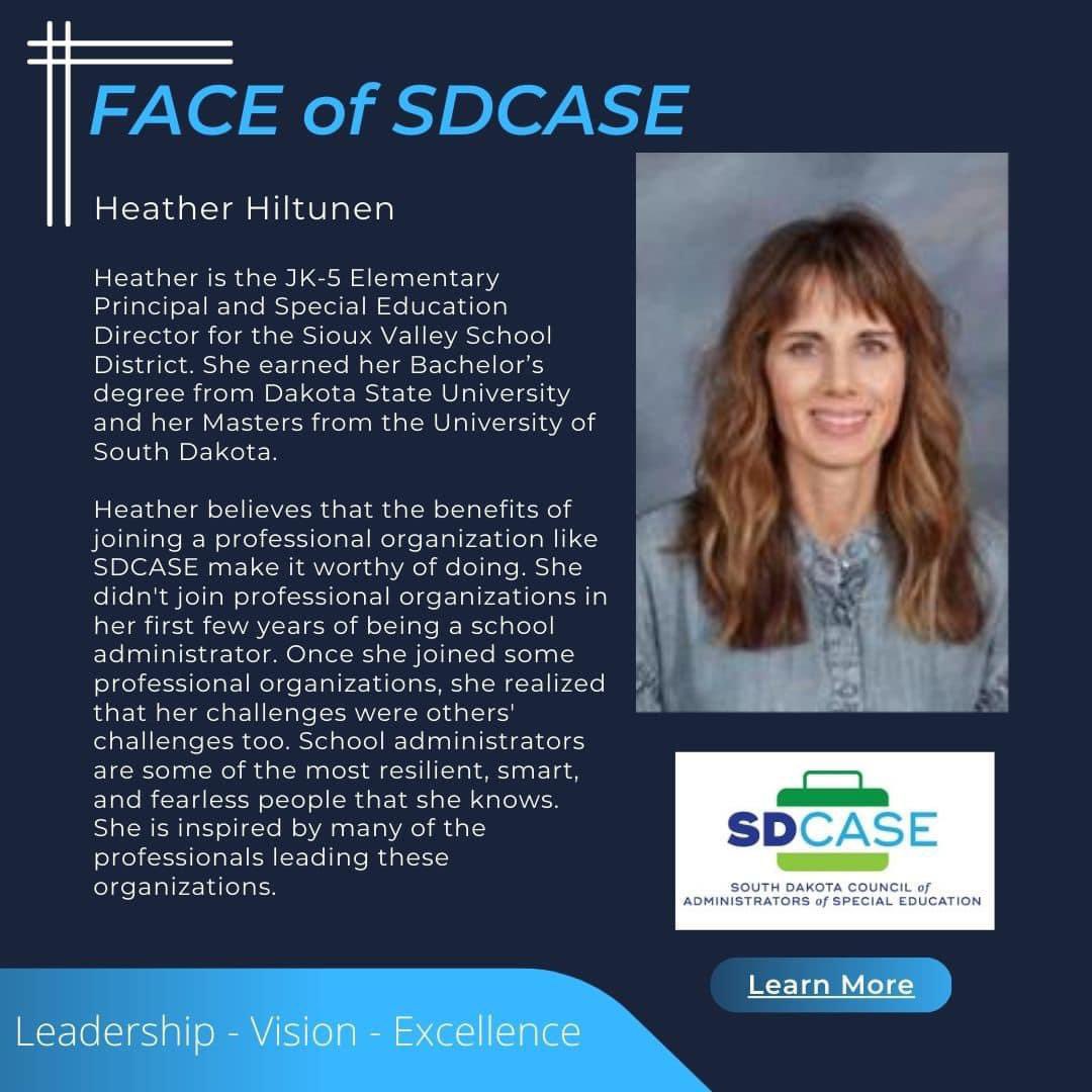Heather serves the Sioux Valley School District in a dual role as elementary principal and special education director. Membership in professional organizations such as SDCASE provides the realization that others face similar challenges—we are not alone and have support!