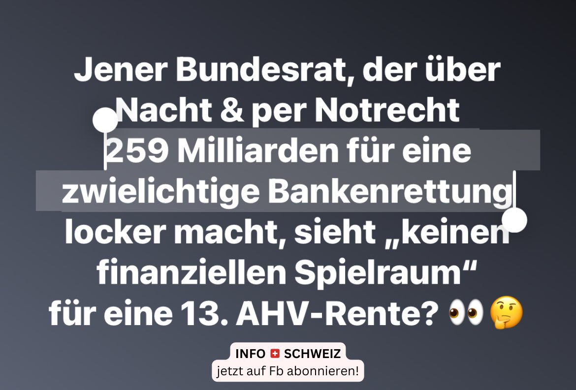 Jener Bundesrat, der über Nacht &amp; per Notrecht 259 Milliarden für eine zwielichtige Bankenrettungl locker macht, sieht „keinen finanziellen Spielraum" für eine 13. AHV-Rente? 👀🤔

#AHV #AHV13JA #AHVx13 #SVP #FDP