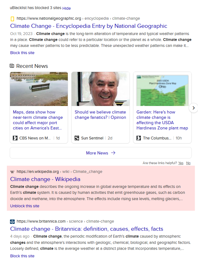 MikeChillit's tweet photo. #Wiki #JustBlockIt 

It has taken me a couple of days to sort through all the possibilities. How to block this mangy far-left website, euphemistically known as Wikipedia.

First, it turns out it is more complicated because Google puts it in every search. So if the default search engine you want to use pulls its returns from Google (including Duck Duck Go), you may not be able to block wiki returns.

One workaround is to continue using Duck Duck Go, and add the Firefox plugin "uBlacklist".

There are a number of other ways to successfully block websites you may not want to see. Pinterest is another favorite.

I'm actually surprised at the number of web surfers who want to block Wikipedia. It's huge! So, why does google aid and abet? I assume $$$$$.

The grab below shows how uBlacklist works. It allows you to block entire domains like Wiki and Pinterest, and they selectively show them (if interested). Cool.