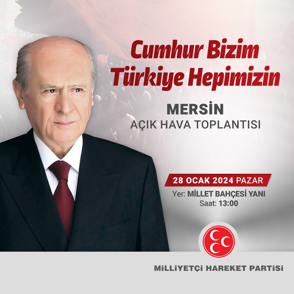 Cumhur Bizim Türkiye Hepimizin Mersin Açık Hava Toplantısı 28 Ocak 2024 Pazar Yer: Millet Bahçesi Yanı Saat: 13:00