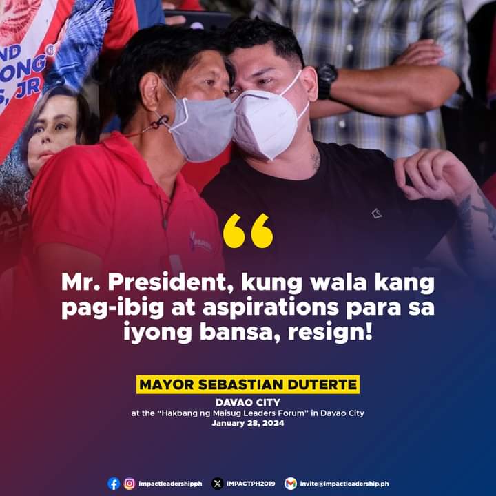 iMPACTPH2019's tweet photo. 'RESIGN!'

Davao City Mayor Sebastian "Baste" Duterte calls for President Ferdinand Marcos, Jr.'s resignation.

"Mr. President, kung wala kang pag-ibig at aspirations para sa iyong bansa, resign!" Duterte said at the "Hakbang ng Maisug Leaders Forum" in Davao City on Sunday. https://t.co/yGE1yNlRl7