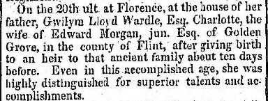 The Wardle family went into exile in Italy following financial and political scandals involving her father. She married Edward Morgan of Golden Grove Flintshire in Florence in 1827 and died 10 days after the birth of their first child.
