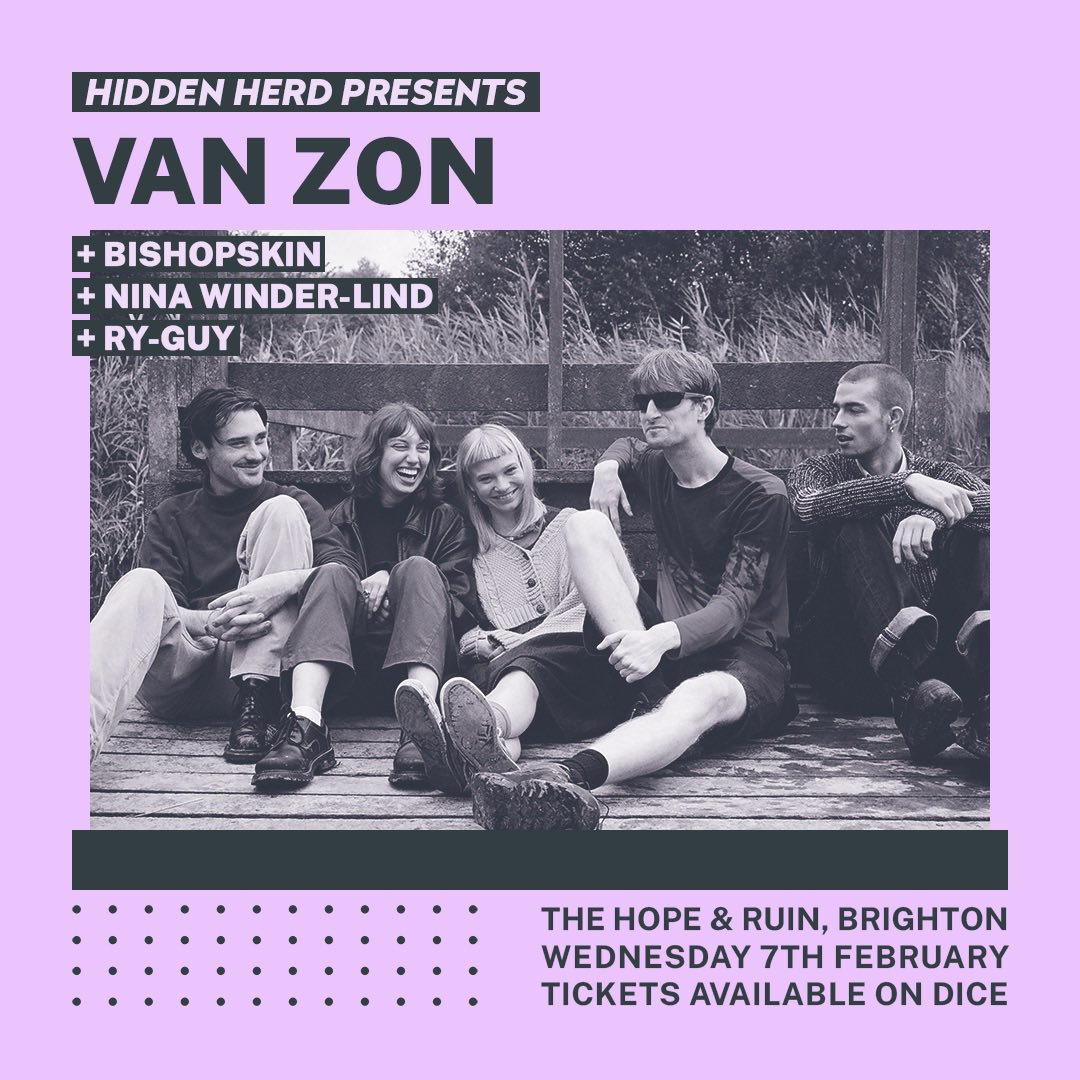 Experimental post-rockers Van Zon will play @thehopeandruin with @BishopskinBand, Nina Winder-Lind and RY-GUY 🔥

After swiftly solidifying their status as one of Brighton’s most thrilling new bands, don’t miss them on 7th February.

Get tickets on DICE ➡️ linktr.ee/hiddenherd