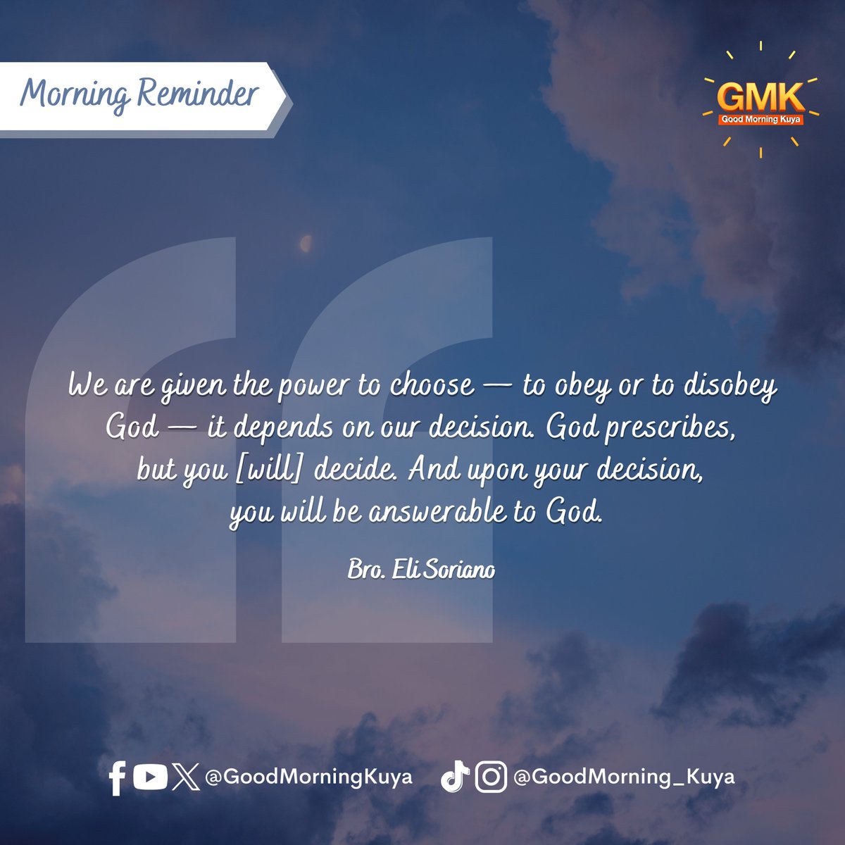 GoodMorningKuya's tweet photo. We are given the power to choose — to obey or to disobey God — it depends on our decision. God prescribes, but you [will] decide. And upon your decision, you will be answerable to God. #MorningReminder #GMKVibes https://t.co/YpGbAbik8B