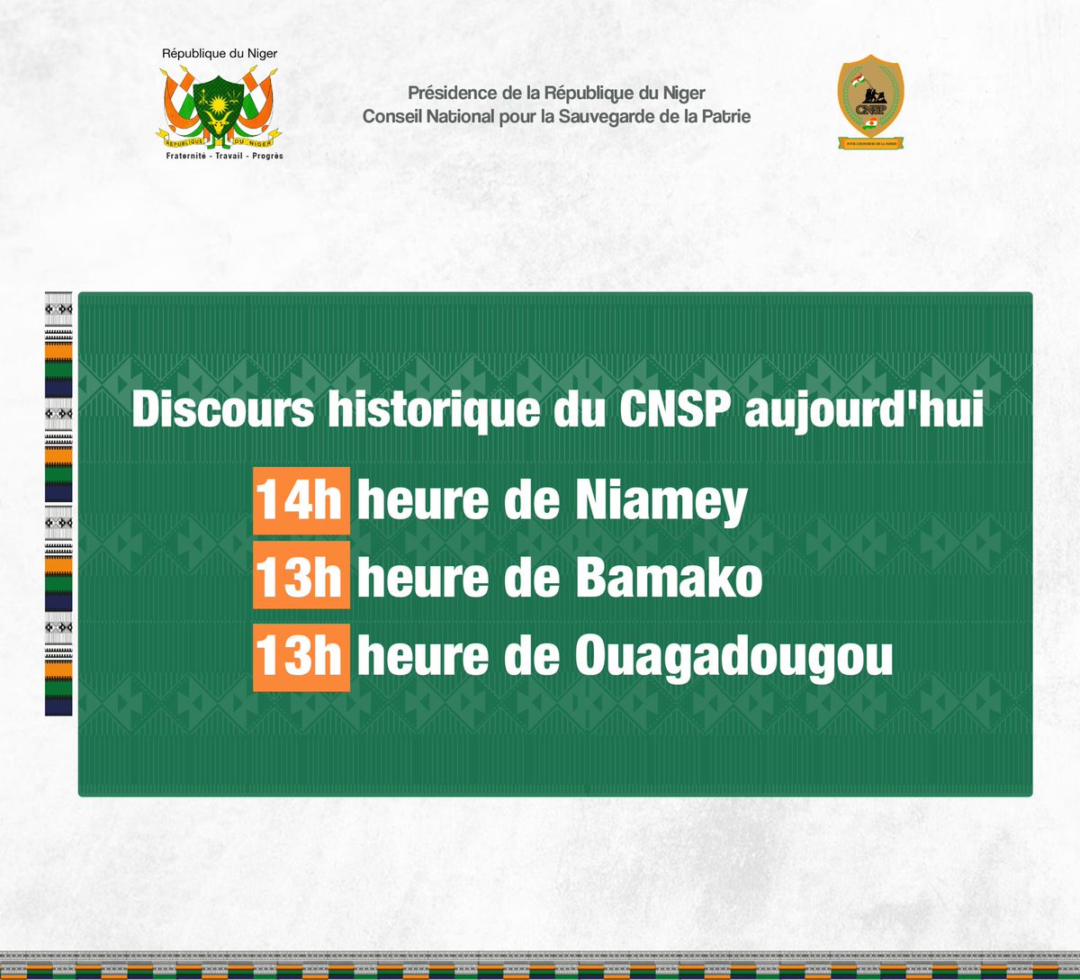 #Annonce à suivre Discours historique du CNSP aujourd'hui à 14h, heure de #Niamey, 13h heure de #Bamako et 13h heure de #Ouagadougou