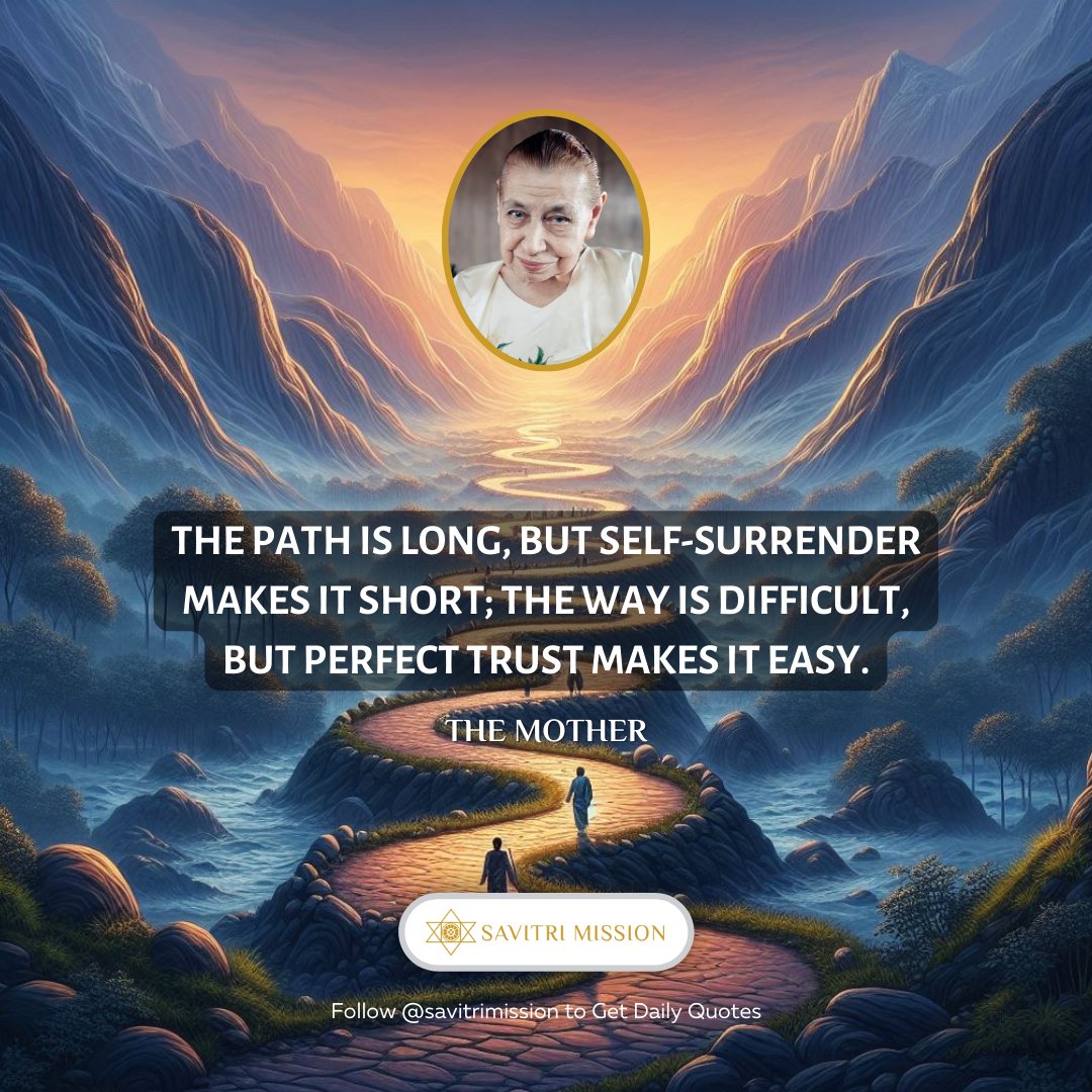 SavitriMission's tweet image. “The path is long, but self-surrender makes it short; the way is difficult, but perfect trust makes it easy.”
― The Mother
.
.
.
#difficult #easy #selfsurrender #thepath #trust #themother #divine #spiritual